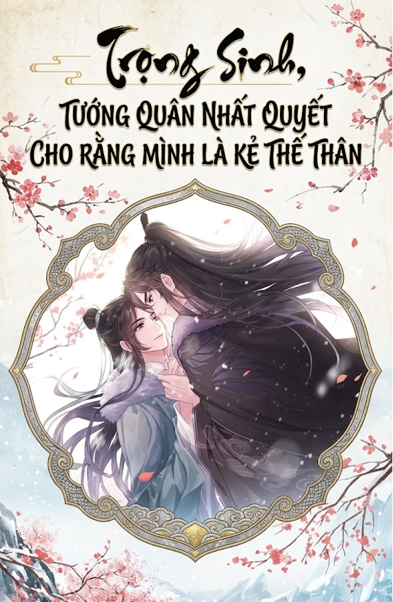 Trọng Sinh, Tướng Quân Nhất Quyết Cho Rằng Mình Là Kẻ Thế Thân